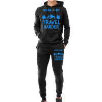 Traveling T  Shirt Work Hard Travel Harder T  Shirt (2) Hoodie & Jogger Set | Artistshot