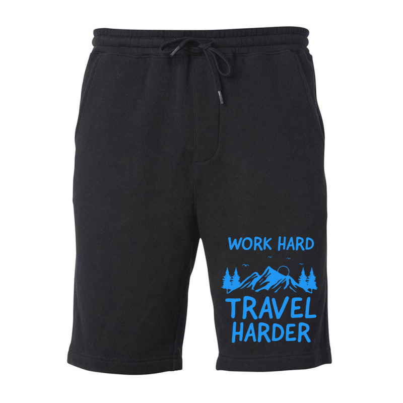 Traveling T  Shirt Work Hard Travel Harder T  Shirt (2) Fleece Short | Artistshot