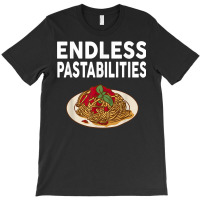 Endless Pastabilities Gifts Funny Pasta Spaghetti T Shirt T-shirt | Artistshot