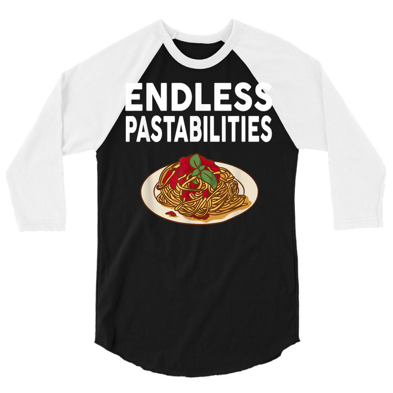 Endless Pastabilities Gifts Funny Pasta Spaghetti T Shirt 3/4 Sleeve Shirt by cm-arts | Artistshot