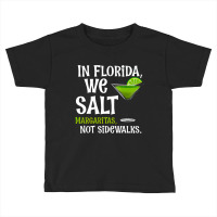 Snowbird Winter Season, In Florida We Salt Margaritas Not Sidewalks, S Toddler T-shirt | Artistshot