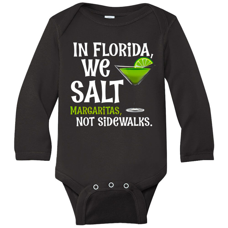 Snowbird Winter Season, In Florida We Salt Margaritas Not Sidewalks, S Long Sleeve Baby Bodysuit by SHDFGHJK | Artistshot