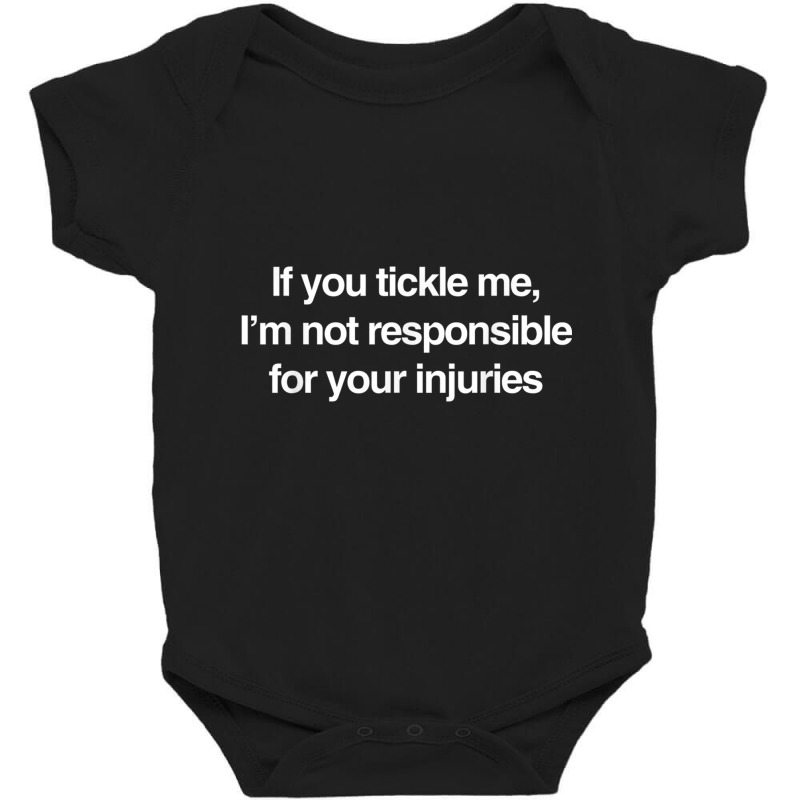 If You Tickle Me Not Responsible For Your Injuries T Shirt Baby Bodysuit by cm-arts | Artistshot