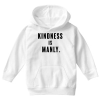 Funny Kindness Is Manly T Shirt Youth Hoodie | Artistshot