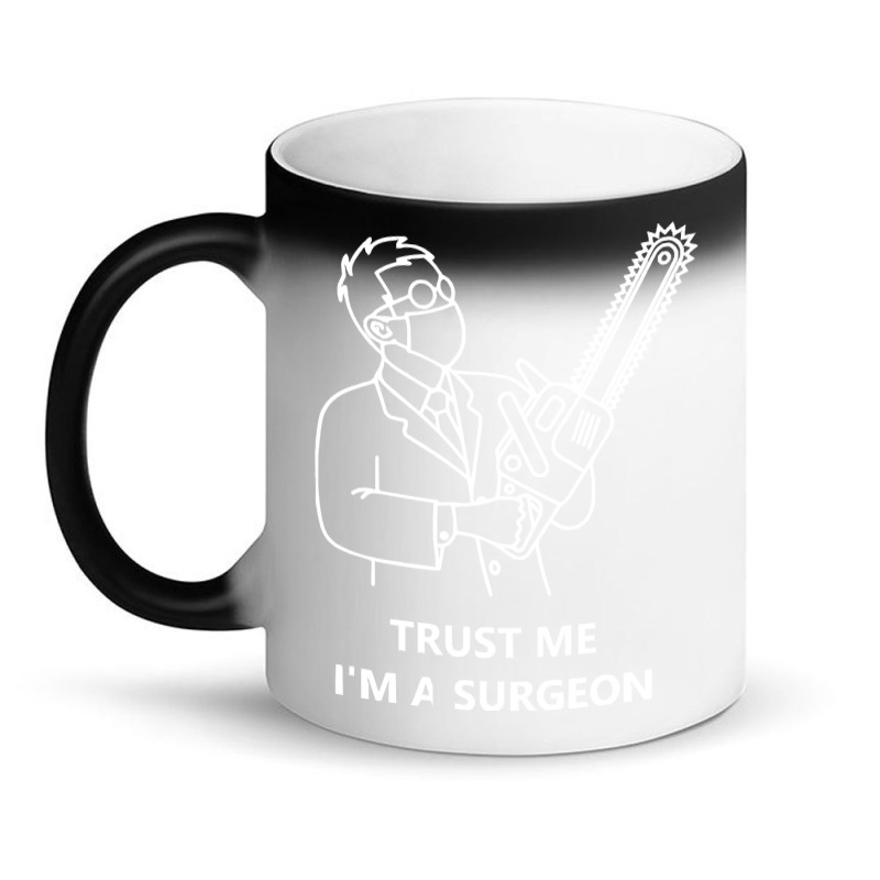 Tree Surgeon T  Shirt Trust Me I'm A Surgeon T  Shirt Magic Mug | Artistshot