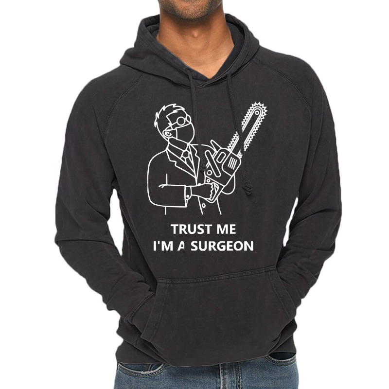 Tree Surgeon T  Shirt Trust Me I'm A Surgeon T  Shirt Vintage Hoodie | Artistshot