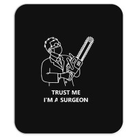 Tree Surgeon T  Shirt Trust Me I'm A Surgeon T  Shirt Mousepad | Artistshot