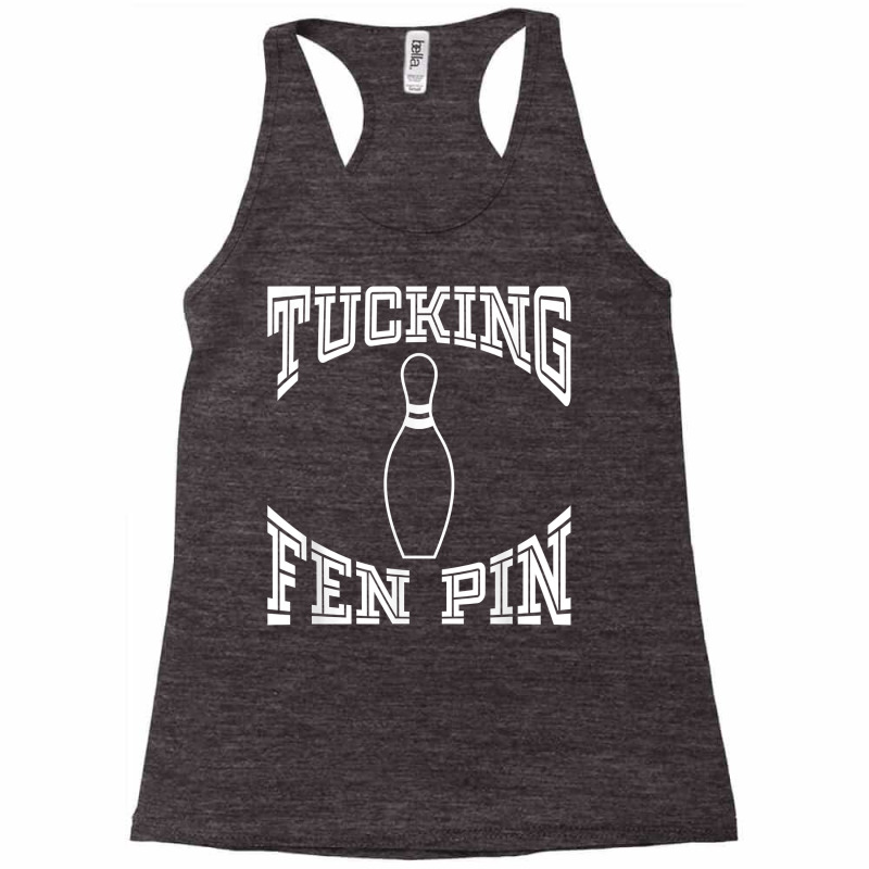 Tucking Fen Pin Funny Bowling Shirt League T Shirt Ten Pin Racerback Tank by chicoavsmaydav | Artistshot