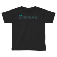 Surf Long Island, New York, Ny, Usa T Shirt   Montauk, Nyc Toddler T-shirt | Artistshot