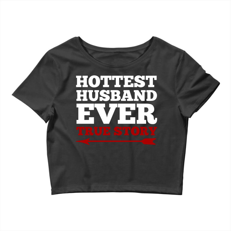 Hottest Husband Ever True Story Couples T Shirt Crop Top by Trending Design | Artistshot