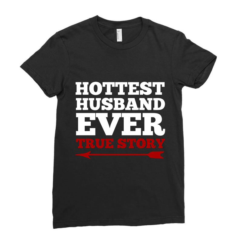 Hottest Husband Ever True Story Couples T Shirt Ladies Fitted T-Shirt by Trending Design | Artistshot