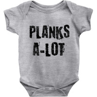 Planks A Lot Funny Work Out Distressed Trending Sweatshirt Baby Bodysuit | Artistshot