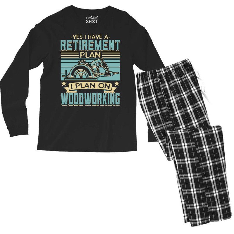 Tree Trimmer Daddy T  Shirt Yes I Have A Retirement Plan Woodworking T Men's Long Sleeve Pajama Set | Artistshot