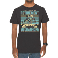 Tree Trimmer Daddy T  Shirt Yes I Have A Retirement Plan Woodworking T Vintage T-shirt | Artistshot