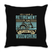 Tree Trimmer Daddy T  Shirt Yes I Have A Retirement Plan Woodworking T Throw Pillow | Artistshot