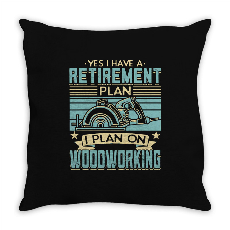 Tree Trimmer Daddy T  Shirt Yes I Have A Retirement Plan Woodworking T Throw Pillow | Artistshot