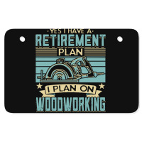 Tree Trimmer Daddy T  Shirt Yes I Have A Retirement Plan Woodworking T Atv License Plate | Artistshot