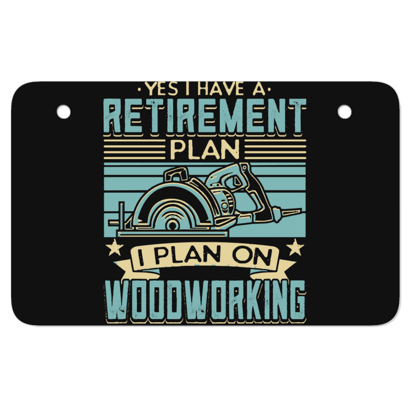 Tree Trimmer Daddy T  Shirt Yes I Have A Retirement Plan Woodworking T Atv License Plate | Artistshot