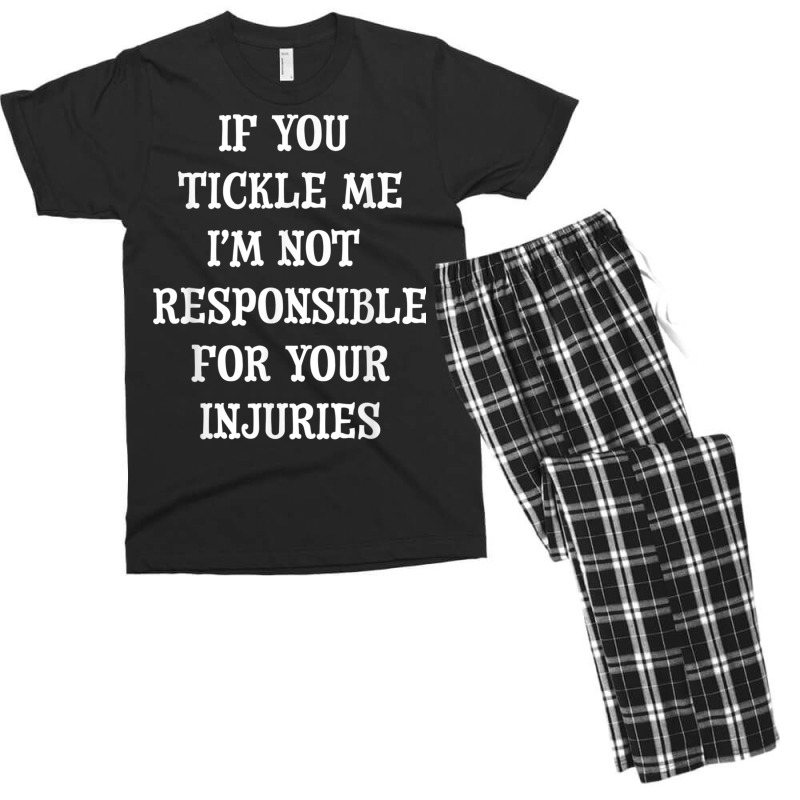 If You Tickle Me I'm Not Responsible For Your Injuries Shirt Men's T-shirt Pajama Set by cm-arts | Artistshot