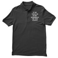 If You Tickle Me I'm Not Responsible For Your Injuries Shirt Men's Polo Shirt | Artistshot