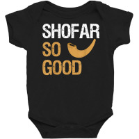 Shofar So Good Rosh Hashanah Funny Jewish Gift Shirt T Shirt Baby Bodysuit | Artistshot