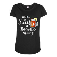 Raised On Sweet Tea & Biscuits & Gravy   Comfort Food T Shirt Maternity Scoop Neck T-shirt | Artistshot