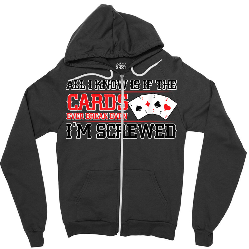 If The Cards Break Even Im Screwed Poker Texas Holdem Omaha Zipper Hoodie by Moose | Artistshot