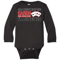 If The Cards Break Even Im Screwed Poker Texas Holdem Omaha Long Sleeve Baby Bodysuit | Artistshot