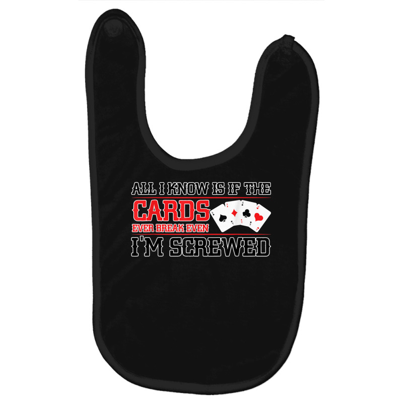 If The Cards Break Even Im Screwed Poker Texas Holdem Omaha Baby Bibs by Moose | Artistshot