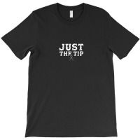 Just The Tip   Axe Throwing Hatchet Thrower T-shirt | Artistshot