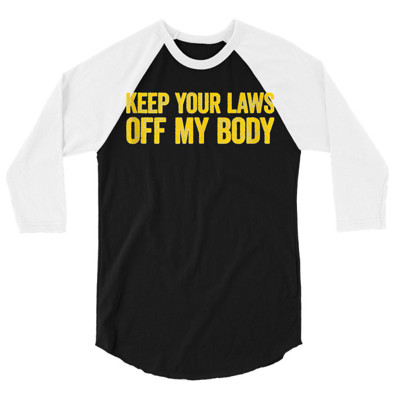 Keep Your Laws Off My Body Pro Choice Feminist Tank Top 3/4 Sleeve Shirt | Artistshot