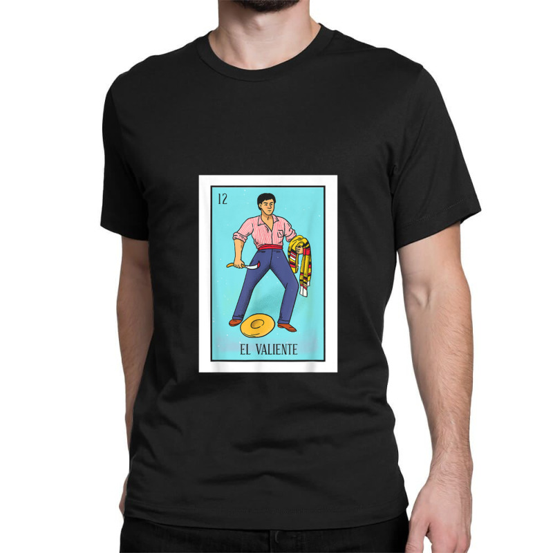 El Valiente Lottery Card Gift The Brave Card Mexican Lottery Classic T-shirt by MichaelBV | Artistshot