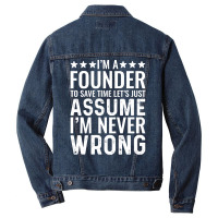 Job Title T  Shirt I' M A Founder To Save Time Let's Just Assume I' M Men Denim Jacket | Artistshot