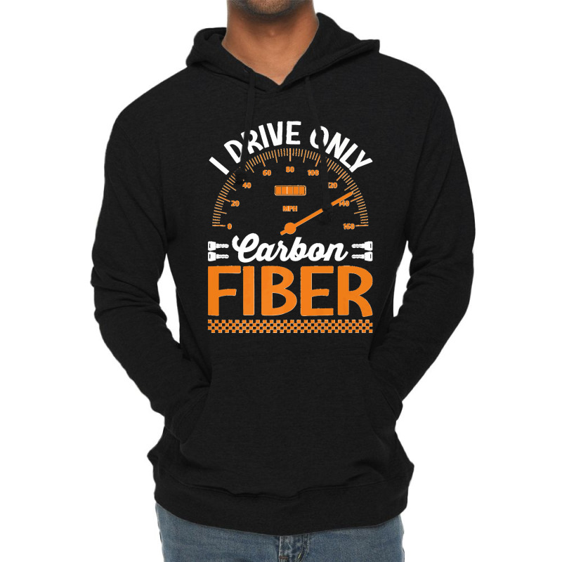 I Drive Only Carbon Fiber Racing Car Driving Driver Graphic Premium T  Lightweight Hoodie | Artistshot