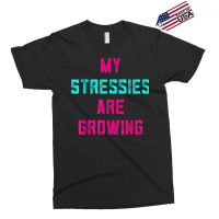 My Stressies Are Growing Funny Overworked Stressed Out Shirt Exclusive T-shirt | Artistshot