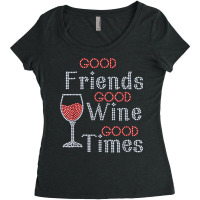 Good Friends Good Wine Good Times Bling Rhinestone T Shirt Women's Triblend Scoop T-shirt | Artistshot