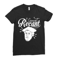 Funny I Cannot Recant Martin Luther T Shirt Ladies Fitted T-shirt | Artistshot