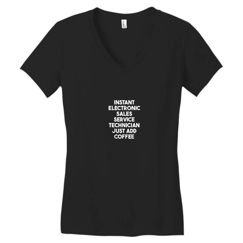 Instant Electronic Sales Service Technician Just Add Coffee Women's V-Neck T-Shirt by Bandits | Artistshot