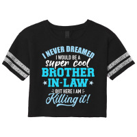 I Never Dreamed I Would Be A Super Cool Brotherinlaw Scorecard Crop Tee | Artistshot