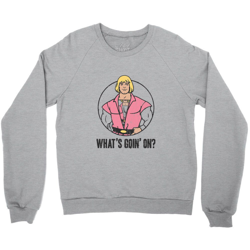 Masters Of The Universe, Whats Goin On, Crewneck Sweatshirt | Artistshot