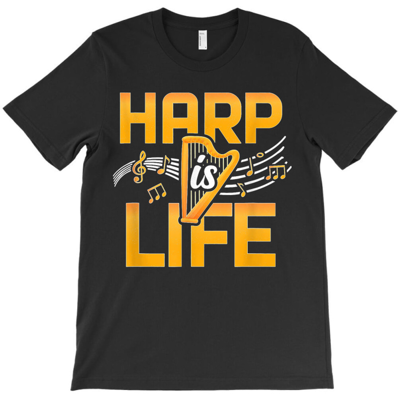 Harp Is Life Funny Harpist Classical Musician Harp Player T-shirt | Artistshot