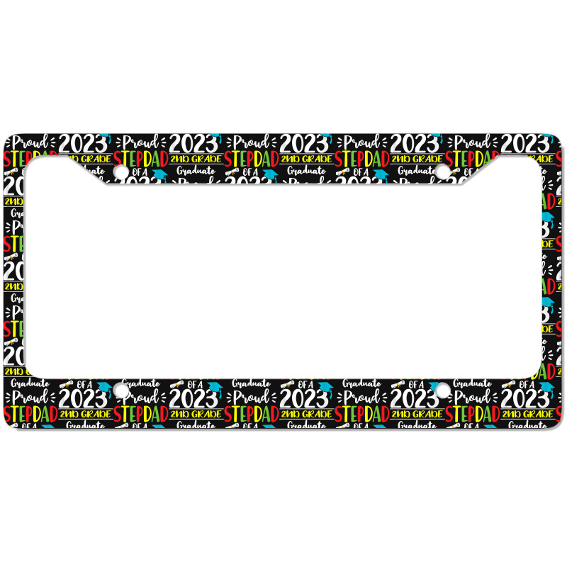 Funny Proud Stepdad Of A Class Of 2023 2nd Grade Graduate License Plate Frame | Artistshot