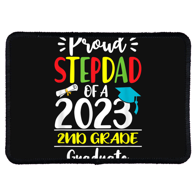 Funny Proud Stepdad Of A Class Of 2023 2nd Grade Graduate Rectangle Patch | Artistshot