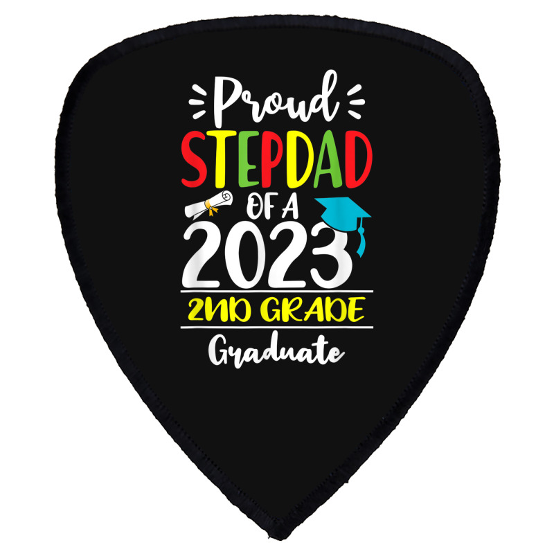 Funny Proud Stepdad Of A Class Of 2023 2nd Grade Graduate Shield S Patch | Artistshot