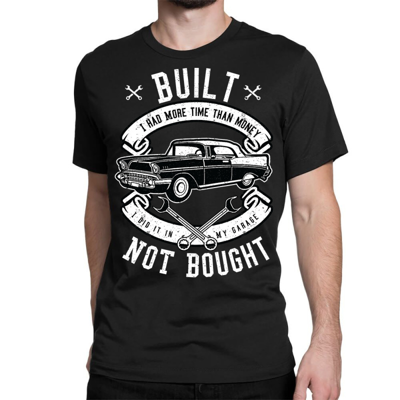 Built Not Bought   More Time Than Money T Shirt Classic T-shirt by Tisha Brown | Artistshot