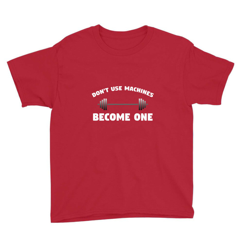 Don't Use Machines   Become One  Become A Machine Youth Tee by noranajas | Artistshot