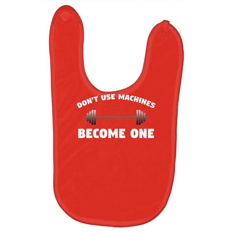 Don't Use Machines   Become One  Become A Machine Baby Bibs by noranajas | Artistshot