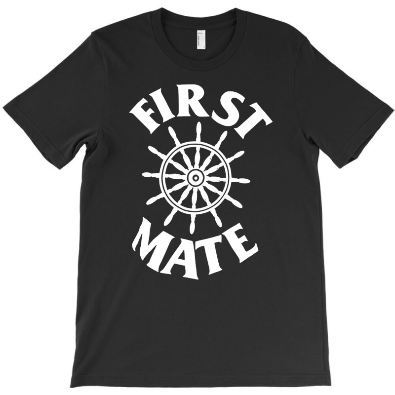 First Mate Sailing, First, Mate, Sailing, First Mate Sailings, The Fir T-shirt | Artistshot