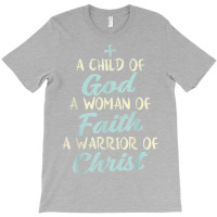 Child God Woman Faith Warrior Christ Jesus Christian Gift T-shirt | Artistshot