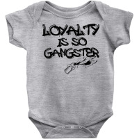 Loyalty Is So Gangster Positive Kindness Love T Shirt Baby Bodysuit | Artistshot